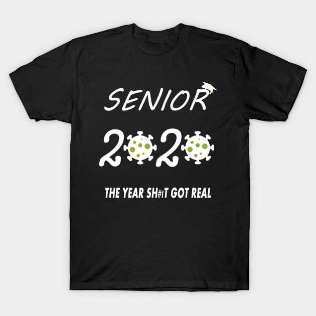 Senior 2020 The Year When Shit Got Real Graduation Funny T-Shirt by Trendy_Designs